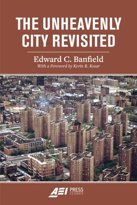 The Unheavenly City Revisited by Banfield, Edward C.