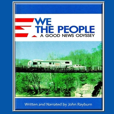 We the People: A Good News Odyssey by Rayburn, John