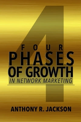 4 Phases of Growth in Network Marketing by Jackson, Anthony R.