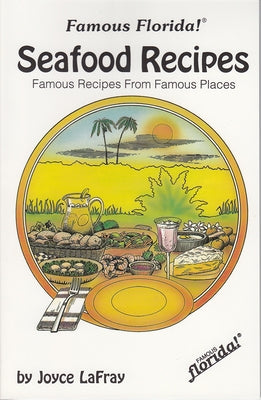 Famous Florida Seafood Recipes: Famous Recipes from Famous Places by LaFray, Joyce