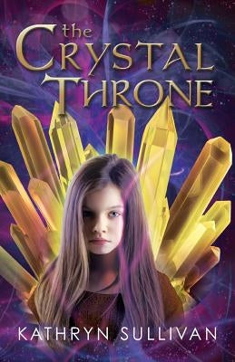 The Crystal Throne by Sullivan, Kathryn