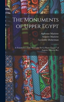 The Monuments of Upper Egypt: A Translation of the "Itinéraire De La Haute Égypte" of Auguste Mariette-Bey by Mariette, Auguste