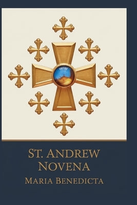 St. Andrew Novena by Benedicta, Maria