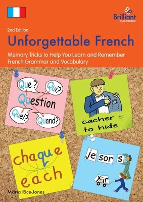 Unforgettable French (2nd Edition): Memory Tricks to Help You Learn and Remember French Grammar and Vocabulary by Rice-Jones, Maria