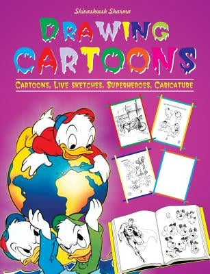 Drawing Cartoons by Shivasheesh, Sharma