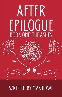 After Epilogue - Book One: The Ashes by Howl, Max
