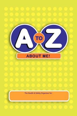 A to Z about Me!: The Health & Safety Organizer by Smith, Laura