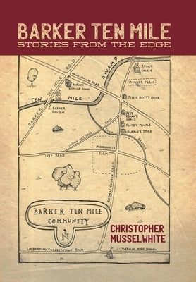 Barker Ten Mile: Stories from the Edge by Musselwhite, Christopher