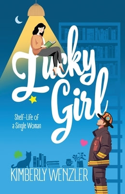 Lucky Girl: Shelf-life of a Single Woman by Wenzler, Kimberly