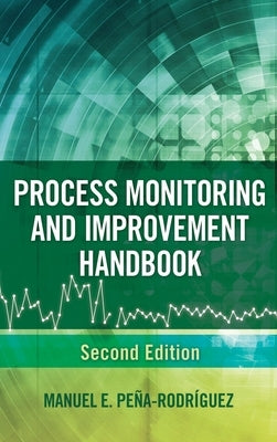 Process Monitoring and Improvement Handbook by Peña-Rodríguez, Manuel E.