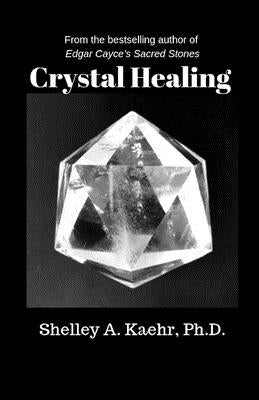 Crystal Healing by Kaehr, Shelley