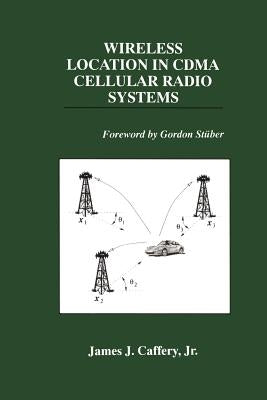 Wireless Location in Cdma Cellular Radio Systems by Caffery Jr, James J.