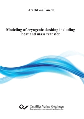 Modeling of cryogenic sloshing including heat and mass transfer by Van Foreest, Arnold