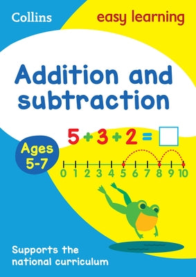 Collins Easy Learning Age 5-7 -- Addition and Subtraction Ages 5-7: New Edition by Collins Easy Learning
