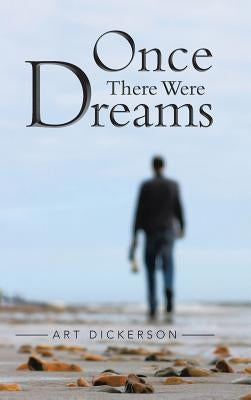 Once There Were Dreams by Dickerson, Art