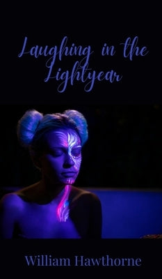 Laughing in the Lightyear by Hawthorne, William