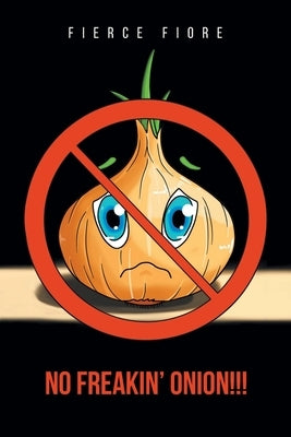 No Freakin' Onion!!! by Fiore, Fierce