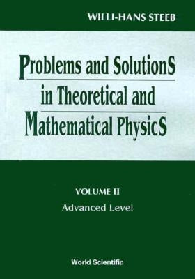 Problems and Solutions in Theoretical and Mathematical Physics - Volume II: Advanced Level by Steeb, Willi-Hans