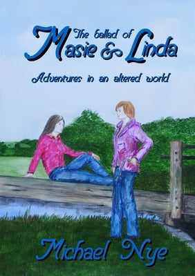 The Ballad of Masie and Linda by Nye, Michael