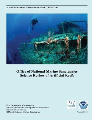 Office of National Marine Sanctuaries Science Review of Artificial Reefs by Noaa Office of National Marine Sanctuari