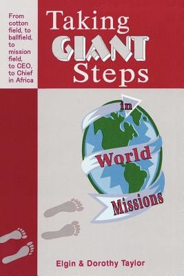 Taking Giant Steps in World Missions by Taylor, Elgin