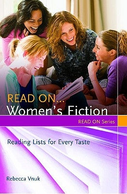 Read On... Women's Fiction: Reading Lists for Every Taste by Vnuk, Rebecca