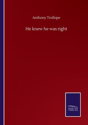 He knew he was right by Trollope, Anthony