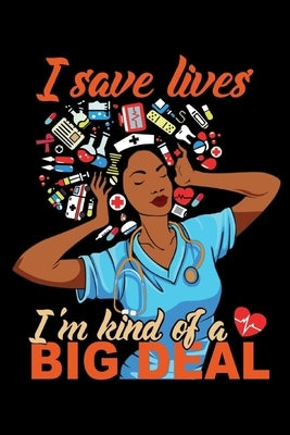 I Save Lives I'm Kind of a Big Deal: 6x9 100 Pages Nurse Quote Adult Coloring Book Weekly Schedule Afro Nurse Journal by Inspiration Journals, Spark of
