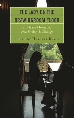 The Lady on the Drawingroom Floor: With Selected Poetry and Prose by Mary E. Coleridge by Coleridge, Mary Elizabeth