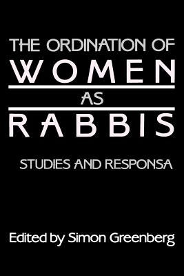 The Ordination of Women as Rabbis: Studies and Responsa by Greenberg, Simon