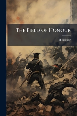The Field of Honour by Fielding, H. 1859-1917