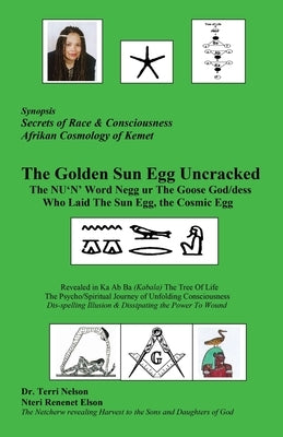 The Golden Sun Egg Uncracked The NU'N' Word Negg ur: The Goose God/dess Who Laid The Sun Egg, The Cosmic Egg by Nelson, Terri R.