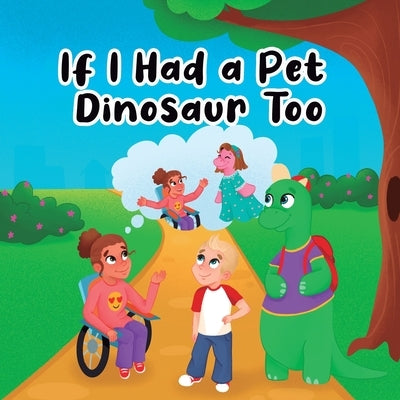 If I Had a Pet Dinosaur Too by Squires
