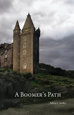 A Boomer's Path by Kerley, Adrian L.