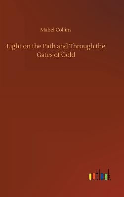 Light on the Path and Through the Gates of Gold by Collins, Mabel