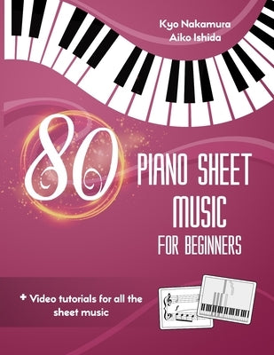 80 Piano Sheet Music for Beginners: Easy popular songs with video tutorials by Ishida, Aiko