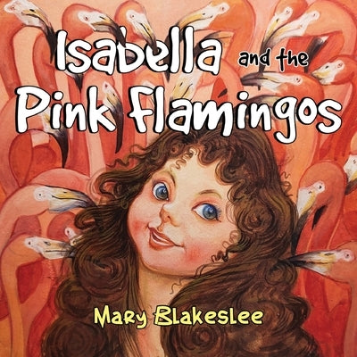 Isabella and the Pink Flamingos by Blakeslee, Mary