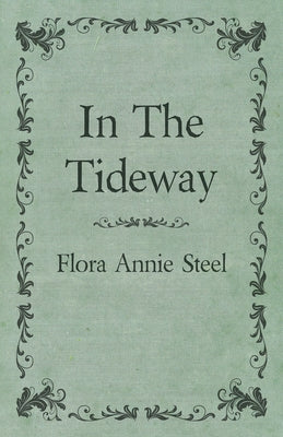 In the Tideway by Steel, Flora Annie