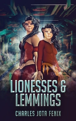 Lionesses & Lemmings by Fenix, Charles Jota