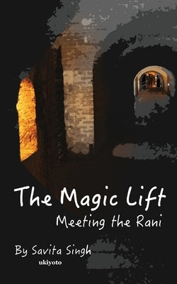 The Magic Lift by Savita Singh
