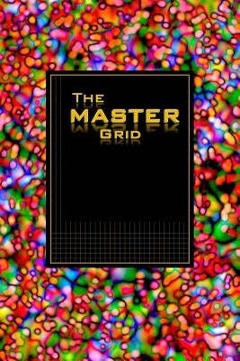 The MASTER GRID - Red Wormhole Bubbles: A science/engineering journal with grid lines and joyful art pieces by Powell, Judy