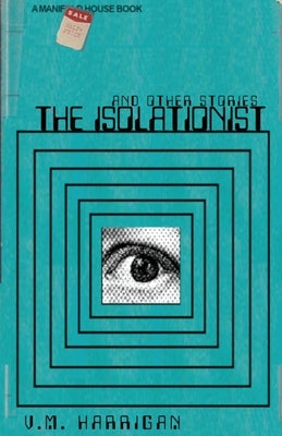 The Isolationist and Other Stories by Harrigan, V. M.