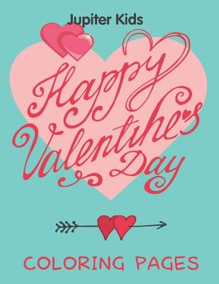 Happy Valentine's Day (Coloring Pages) by Jupiter Kids