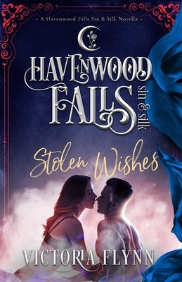 Stolen Wishes: (A Havenwood Falls Sin & Silk Novella) by Cook, Kristie