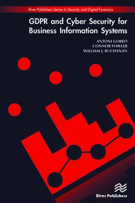 GDPR and Cyber Security for Business Information Systems by Gobeo, Antoni