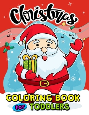 Christmas Coloring Books for Toddlers: 55+ Coloring Pages of Santa, Snowman, Elves and Friend for Kids by Rocket Publishing