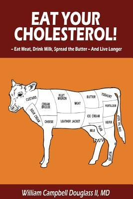 Eat Your Cholesterol! by Douglass, William Campbell