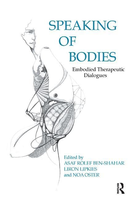 Speaking of Bodies: Embodied Therapeutic Dialogues by Lipkies, Liron