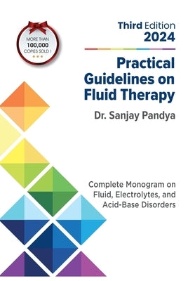 Practical Guidelines on Fluid Therapy 2024 Third Edition: Complete Monogram on Fluid, Electrolytes, and Acid-Base Disorders by Pandya, Sanjay