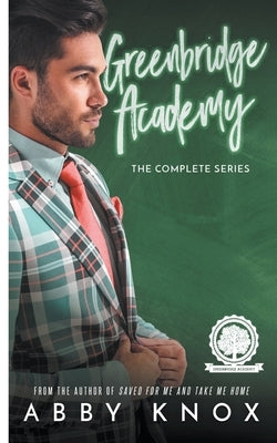 Greenbridge Academy: The Complete Series by Knox, Abby